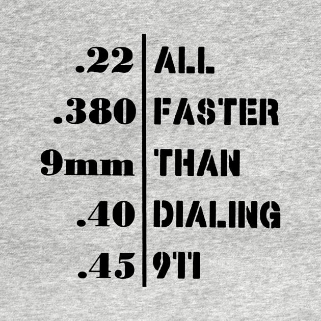 All Faster Than Dialing 911 Funny Guns Gift by AbundanceSeed